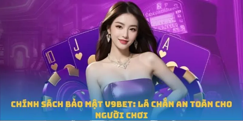 Chính sách bảo mật V9BET