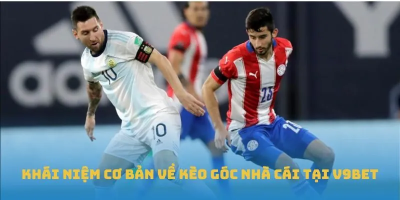 Khái niệm cơ bản về Kèo góc nhà cái tại V9BET