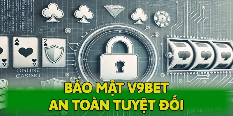 V9BET mang đến sự an toàn tuyệt đối